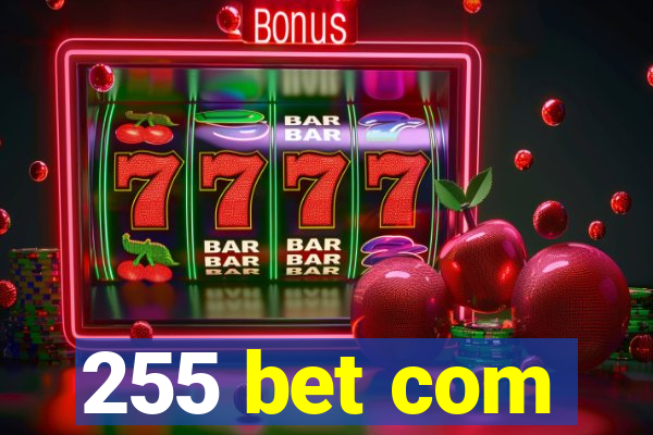 255 bet com